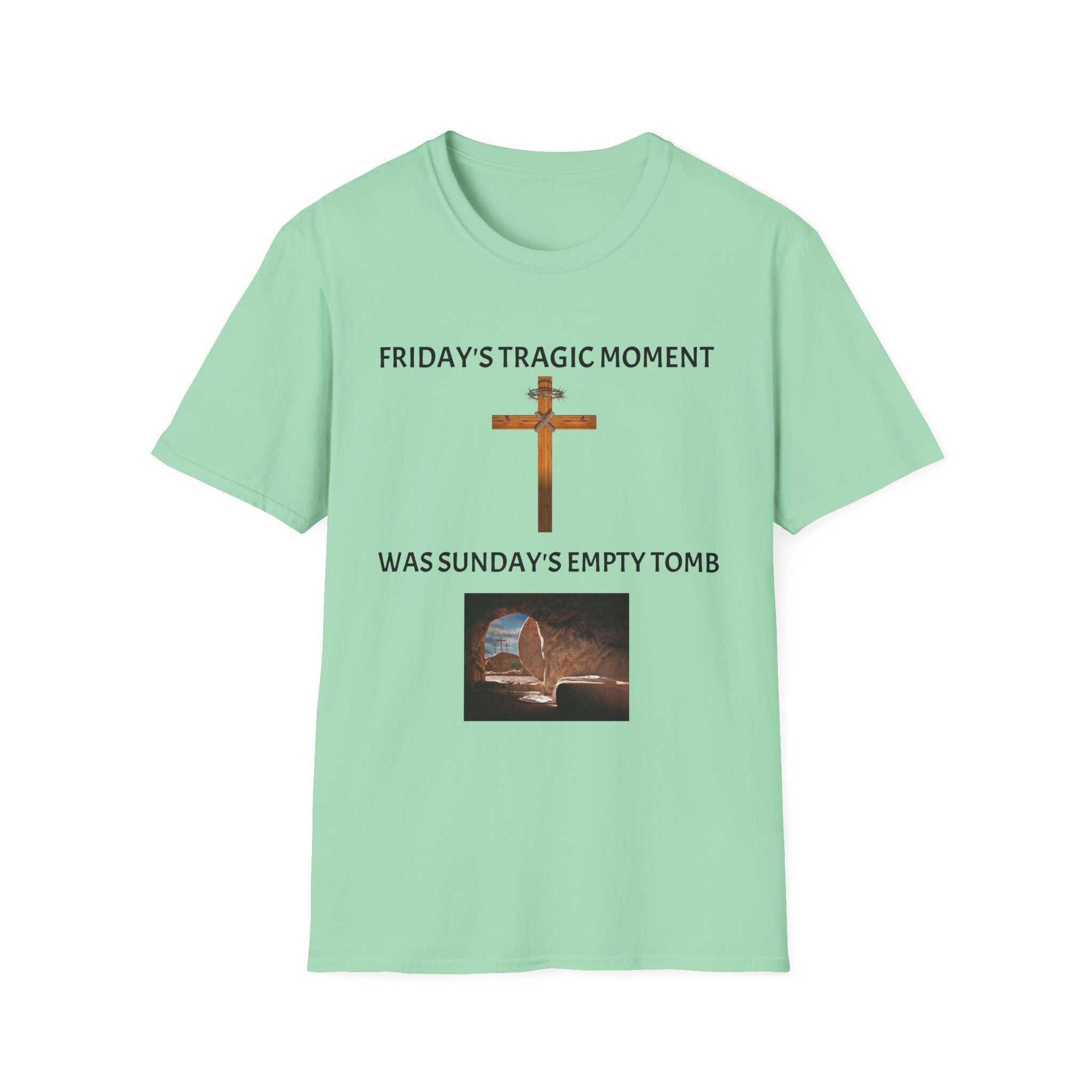 Friday's Tragic Moment Was Sunday's Empty Tomb T-Shirt