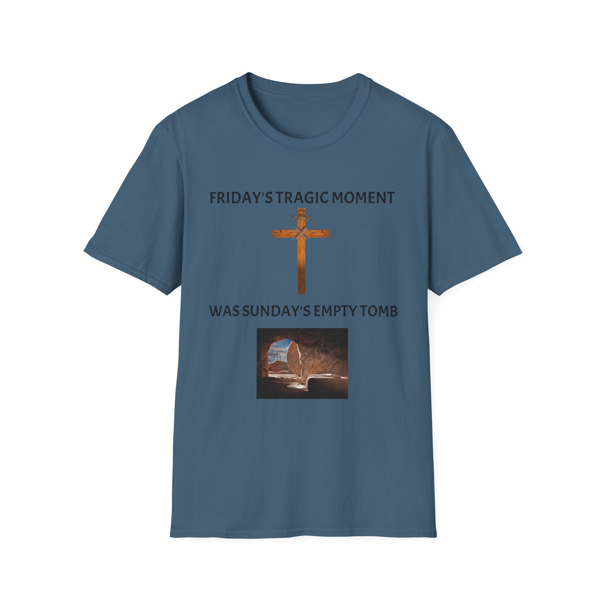 Friday's Tragic Moment Was Sunday's Empty Tomb T-Shirt