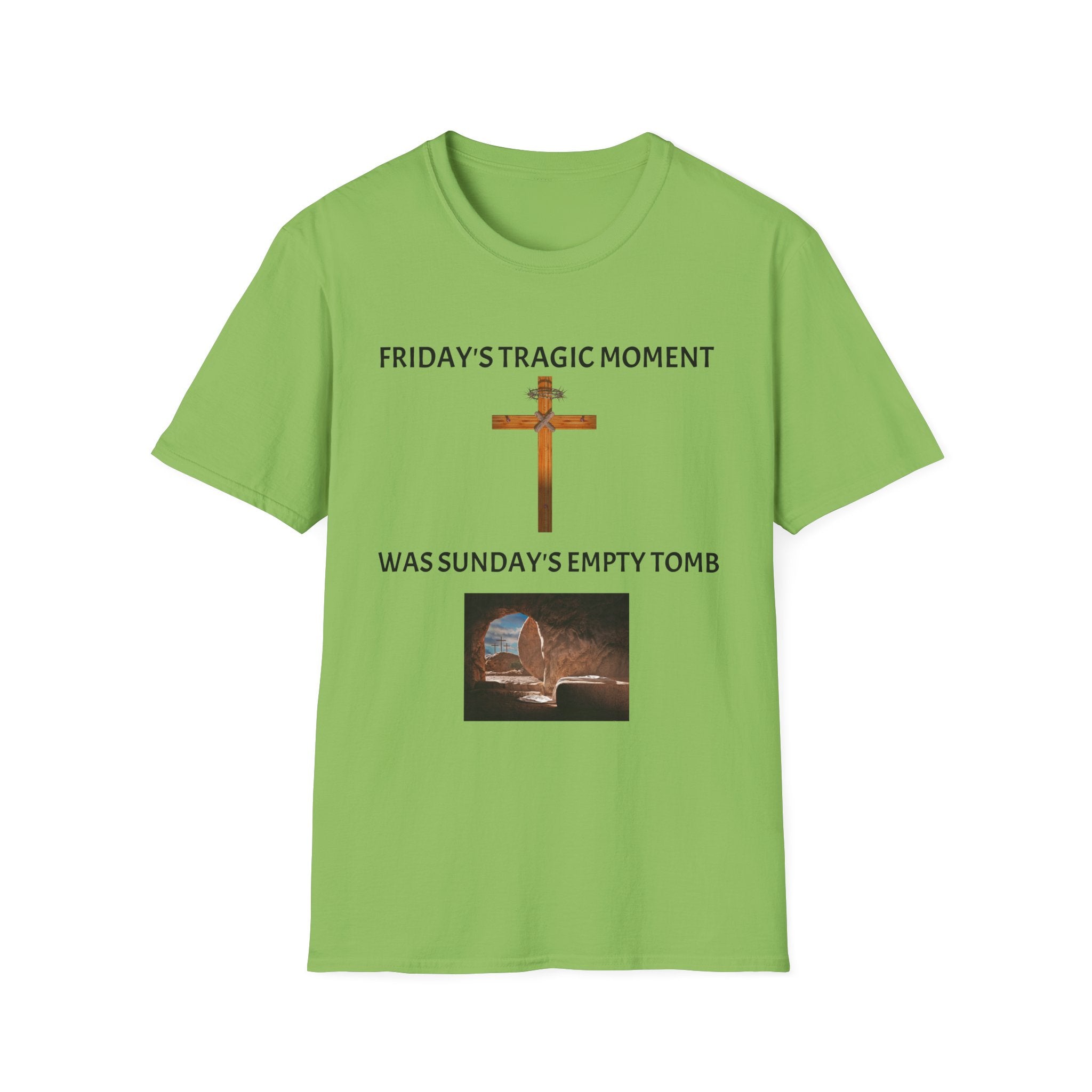 Friday's Tragic Moment Was Sunday's Empty Tomb T-Shirt
