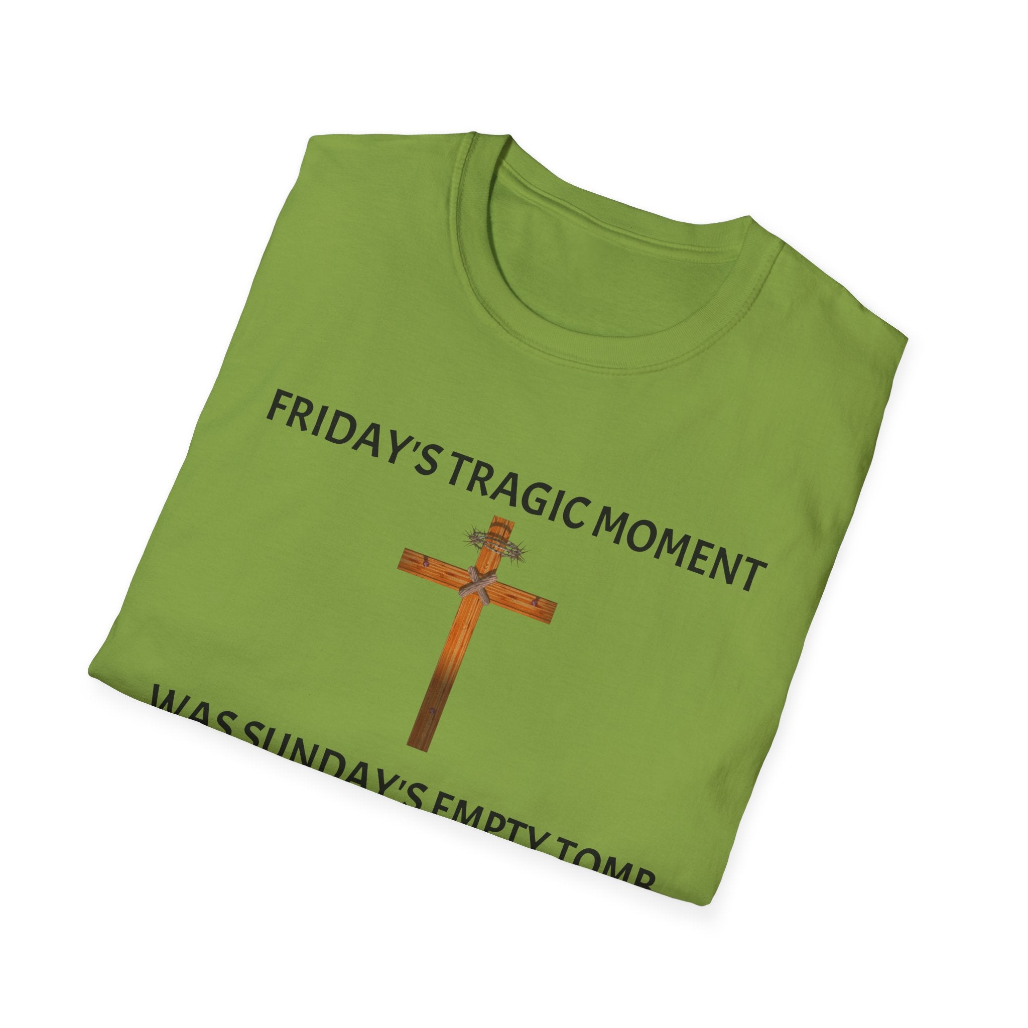 Friday's Tragic Moment Was Sunday's Empty Tomb T-Shirt