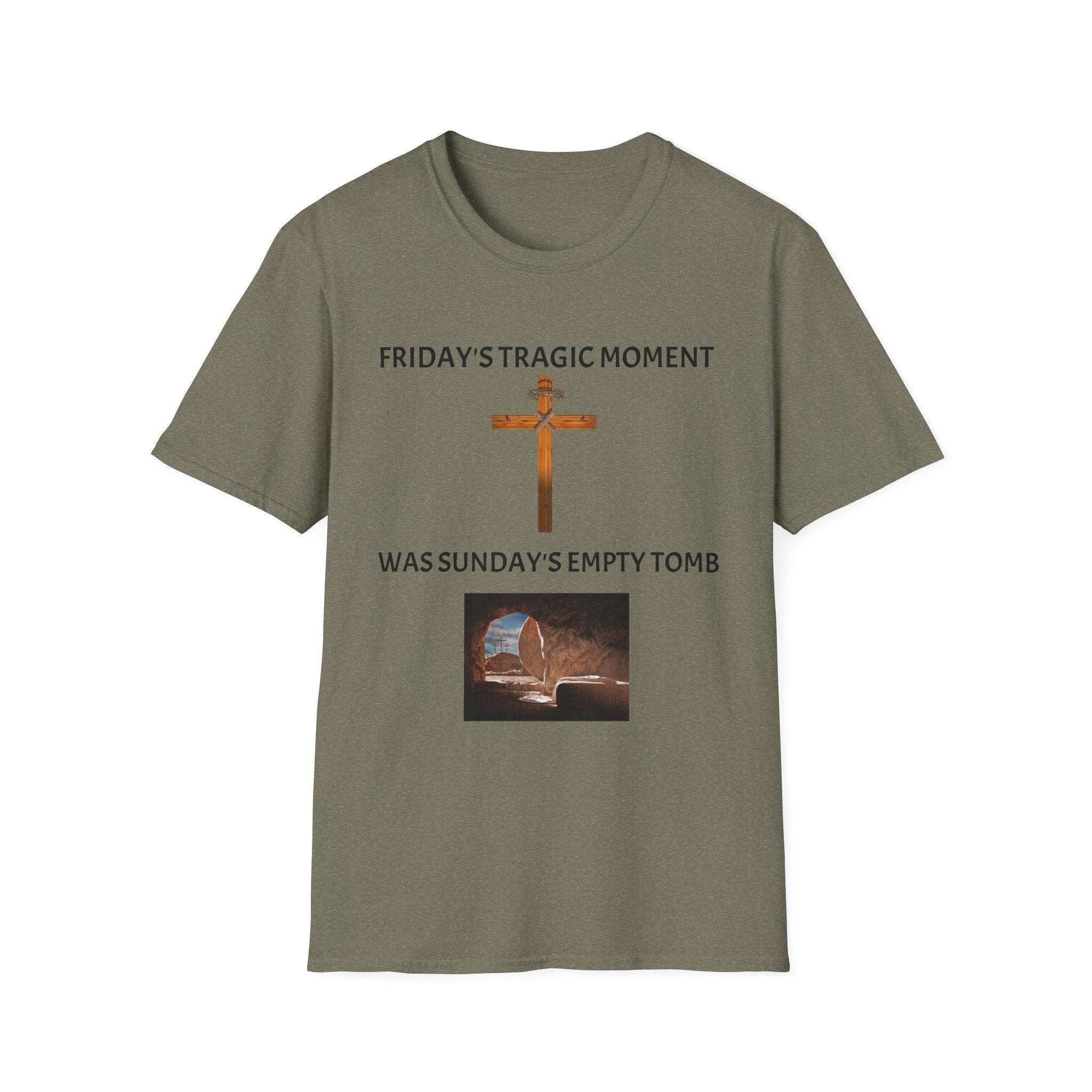 Friday's Tragic Moment Was Sunday's Empty Tomb T-Shirt