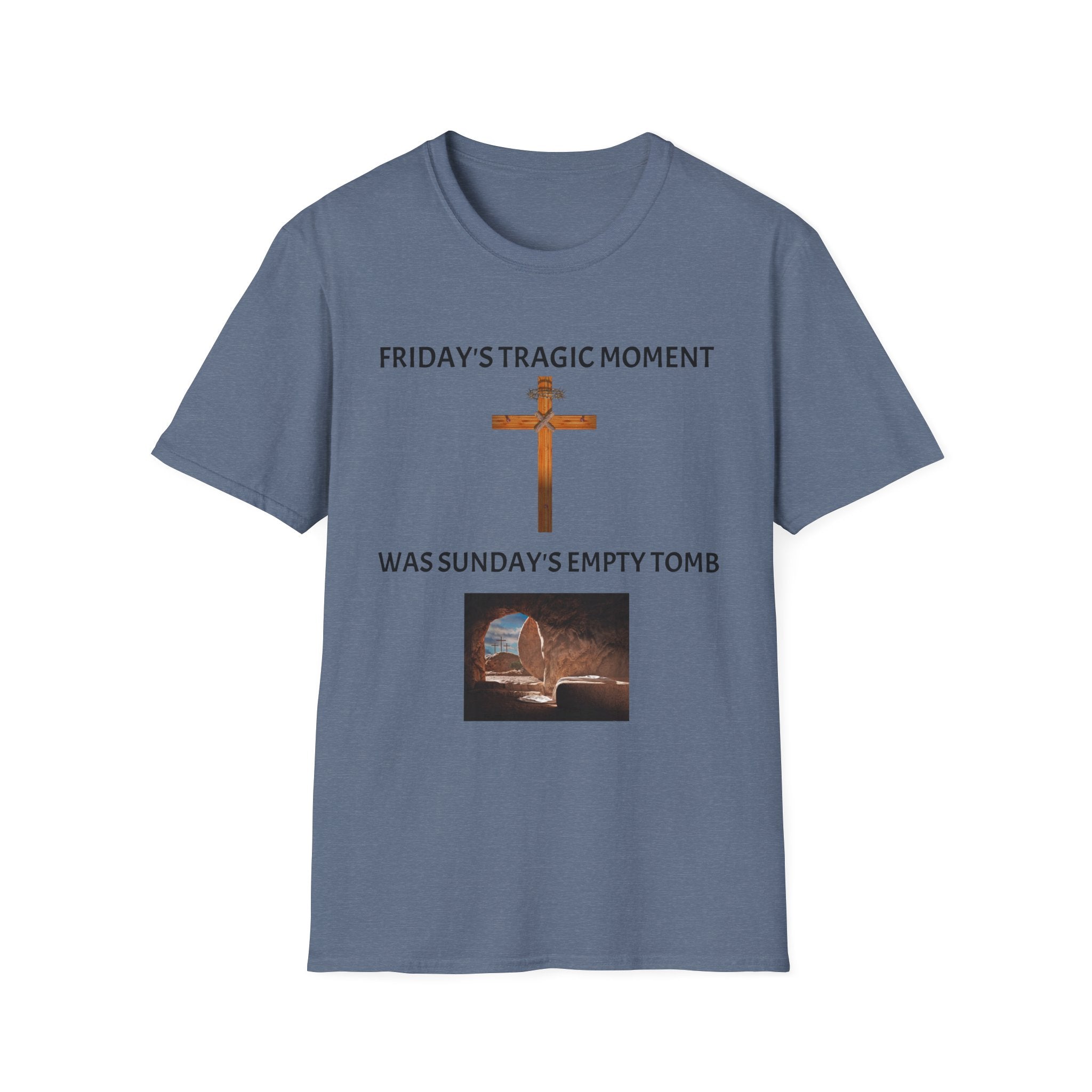 Friday's Tragic Moment Was Sunday's Empty Tomb T-Shirt